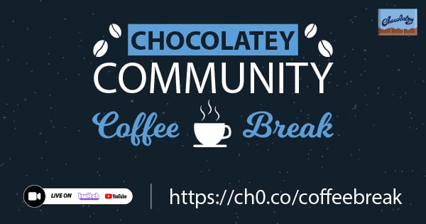 Chocolatey Community Coffee Break