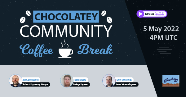 Chocolatey Community Coffee Break