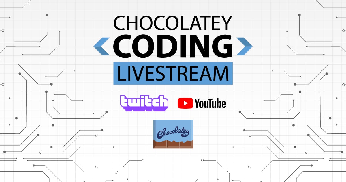 Chocolatey Coding Livestream