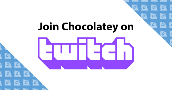 Chocolatey Explained - Monthly Twitch Stream
