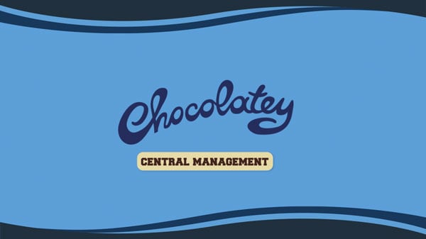 Chocolatey Central Management